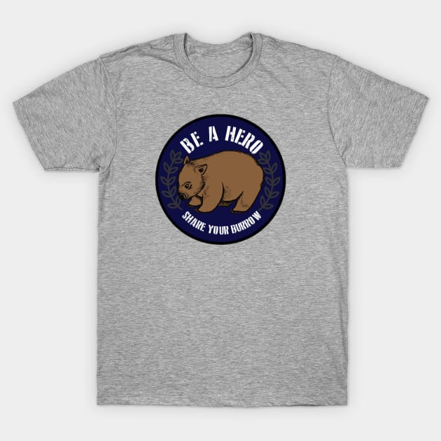 Be A Wombat Hero (Australian Wildfire Relief) T-Shirt by Salty Said Sweetly